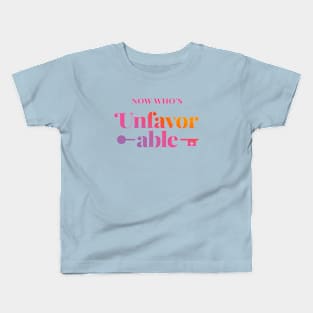 Now Who's Unfavorble Kids T-Shirt